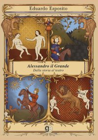 Immagine copertina libro Alessandro il Grande. Dalla storia al teatro