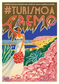 Immagine copertina libro #turismo a Sanremo. Manifesti, immagini e documenti per la storia del turismo a Sanremo e in Riviera