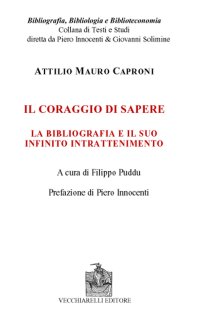 Immagine copertina libro Il coraggio di sapere. La bibliografia e il suo infinito intrattenimento
