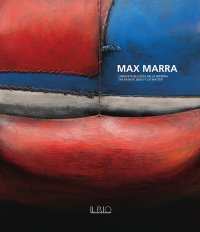 Immagine copertina libro Max Marra. L’inquieta bellezza della materia-The frantic beauty of matter. Ediz. illustrata