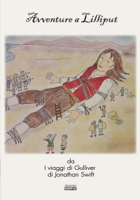 Immagine copertina libro Avventure a Lilliput da «I viaggi di Gulliver» di Jonathan Swift