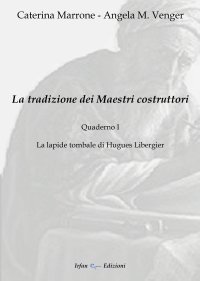 Immagine copertina libro La tradizione dei maestri costruttori. Quaderno. Vol. 1: La lapide tombale di Hugues Libergier