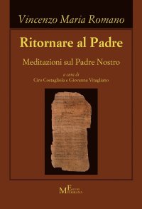 Immagine copertina libro Ritornare al Padre. Meditazioni sul Padre Nostro