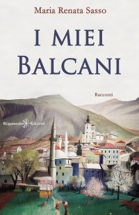 Immagine copertina libro I miei Balcani. Con Libro in brossura