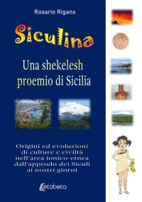 Immagine copertina libro Siculina una shekelesh proemio di Sicilia. Origini ed evoluzioni di culture e civiltà nell'area ionico-etnea dall'approdo dei siculi ai nostri giorni