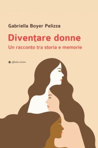 Immagine copertina libro Diventare donne. Un racconto tra storia e memorie