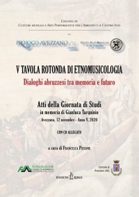 Immagine copertina libro 5ª tavola rotonda di etnomusicologia. Dialoghi abruzzesi tra memoria e futuro. Atti della Giornata di Studi in memoria di Gianluca Tarquinio (Avezzano, 12 novembre 2020). Con CD-Audio