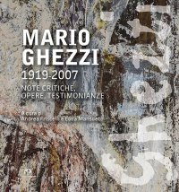 Immagine copertina libro Mario Ghezzi 1919-2007. Note critiche, opere, testimonianze. Ediz. illustrata