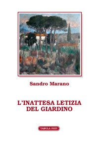 Immagine copertina libro L'inattesa letizia del giardino