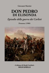 Immagine copertina libro Don Pedro di Elisonda. Episodio della guerra dei Carlisti. Dramma (1900)