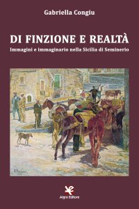Immagine copertina libro Di finzione e realtà. Immagini e immaginario nella Sicilia di Seminerio