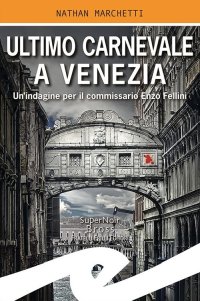 Immagine copertina libro Ultimo Carnevale a Venezia. Un'indagine per il commissario Enzo Fellini