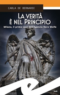 Immagine copertina libro La verità è nel principio. Milano, il primo caso dell'Agenzia Nero Wolfe