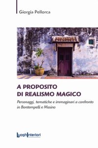 Immagine copertina libro A proposito di realismo magico. Personaggi, tematiche e immaginari a confronto in Bontempelli e Masino