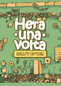 Immagine copertina libro Hera una volta. Guida didattica per bambini del Museo e parco archeologico nazionale di Capo Colonna di Crotone