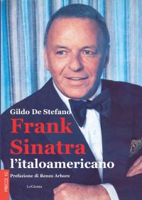 Immagine copertina libro Frank Sinatra, l'italoamericano. Nuova ediz.