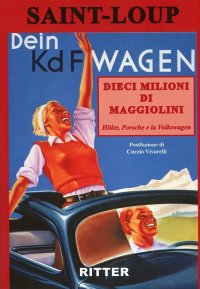 Immagine copertina libro Dieci milioni di Maggiolini. Hitler, Porsche e la Volkswagen