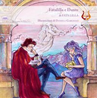 Immagine copertina libro FataLilla e Dante. Ediz. illustrata