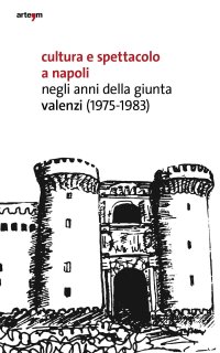 Immagine copertina libro Cultura e spettacolo a Napoli negli anni della Giunta Valenzi (1975-1983)