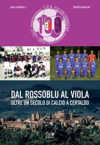 Immagine copertina libro Dal rossoblu al viola. Oltre un secolo di calcio a Certaldo