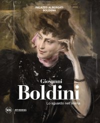 Immagine copertina libro Giovanni Boldini. Lo sguardo nell'anima. Ediz. illustrata