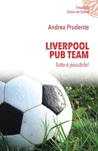 Immagine copertina libro Liverpool Pub Team. Tutto è possibile!