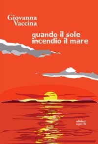 Immagine copertina libro Quando il sole incendiò il mare