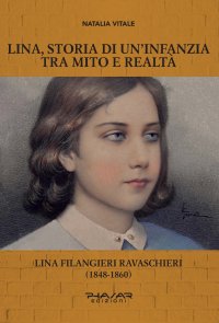 Immagine copertina libro Lina, storia di un'infanzia tra mito e realtà. Lina Filangieri Ravaschieri (1848-1860)
