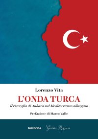 Immagine copertina libro L'onda turca. Il risveglio di Ankara nel Mediterraneo allargato