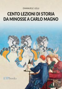 Immagine copertina libro Cento lezioni di storia da Minosse a Carlo Magno. Con Contenuto digitale per accesso online