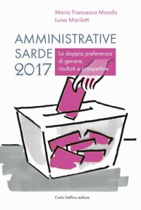 Immagine copertina libro Amministrative sarde 2017. La doppia preferenza di genere, risultati e prospettive