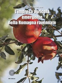 Immagine copertina libro L'impresa agricola emergente nella Romagna ravennate