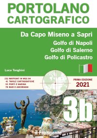 Immagine copertina libro Da Capo Miseno a Sapri. Golfo di Napoli, Golfo di Salerno, Golfo di Policastro. Portolano cartografico. Nuova ediz.. Vol. 3B