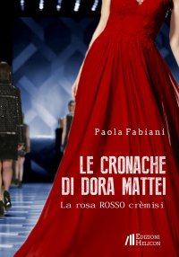 Immagine copertina libro Le cronache di Dora Mattei. La rosa rosso crèmisi