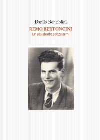 Immagine copertina libro Remo Bertoncini. Un resistente senza armi