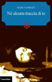 Immagine copertina libro Né alcuna traccia di te