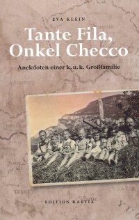 Immagine copertina libro Tante Fila, Onkel Checco. Anekdoten einer k. u. k. Grossfamilie