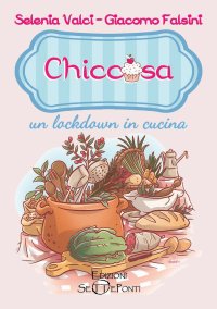 Immagine copertina libro Chiccosa: un lockdown in cucina