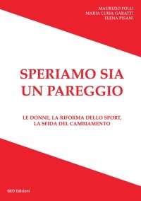 Immagine copertina libro Speriamo sia un pareggio. Le donne, la riforma dello sport, la sfida del cambiamento