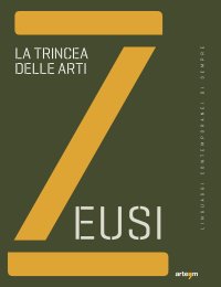 Immagine copertina libro Zeusi. Linguaggi contemporanei di sempre. Vol. 11-12: La trincea delle arti