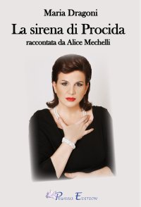 Immagine copertina libro Maria Dragoni. La sirena di Procida raccontata da Alice Mechelli