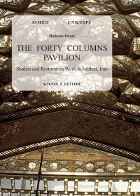 Immagine copertina libro The forty columns pavilion. Studies and restoration work in Isfahan, Iran