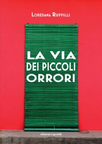 Immagine copertina libro La via dei piccoli orrori