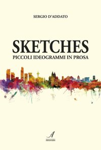 Immagine copertina libro Sketches. Piccoli ideogrammi in prosa