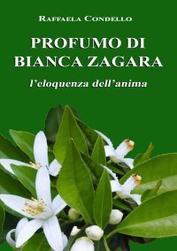 Immagine copertina libro Profumo di bianca zagara. L'eloquenza dell'anima