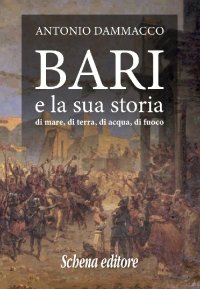 Immagine copertina libro Bari e la sua storia. Di mare, di terra, di acqua, di fuoco