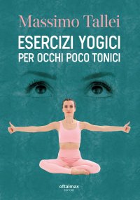 Immagine copertina libro Esercizi yogici per occhi poco tonici