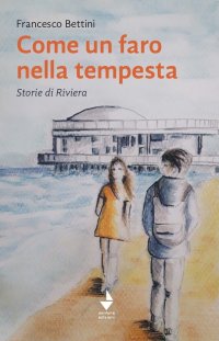 Immagine copertina libro Come un faro nella tempesta. Storie di Riviera