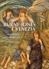 Immagine copertina libro Burne-Jones e Venezia. Un viaggio nella bellezza