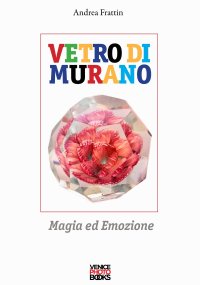 Immagine copertina libro Vetro di Murano. Magia ed emozione. Ediz. a colori